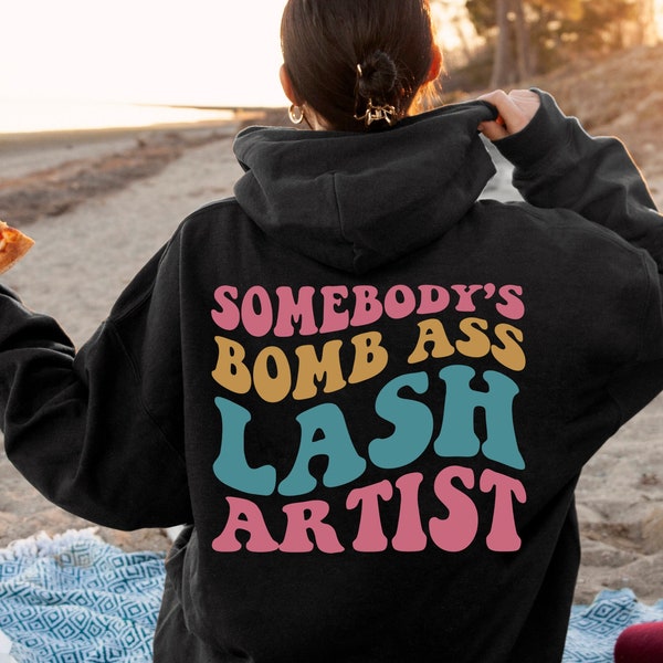 Somebody's Bomb Ass Lash Artist Sweatshirt, Boho Lash Tech Shirt, Trendy Esthetician Hoodie, Makeup Artist Shirt, Beautician Gifts, E6200