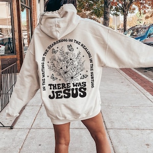 There Was Jesus Hoodie, Floral Christian Clothing, Religious Shirt, Trendy Christian Sweatshirt, Faith Based Sweater, Catholic Gift, E7444