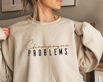 Champagne Problems Sweatshirt | Funny Champagne Lover Shirt, Alcohol Drinker Gift, Gift For Her, Bach Party Favors, Adult Humor Sweater