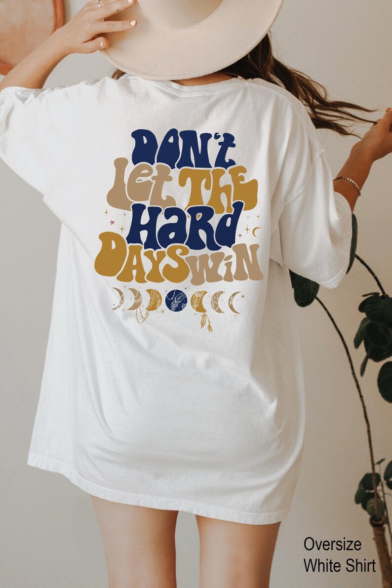 Don't Let The Hard Days Win Sweatshirt, Women's Positive Shirt, Aesthetic Hoodie, Motivational Quotes Shirt, Trendy Gifts For Her Bild 4