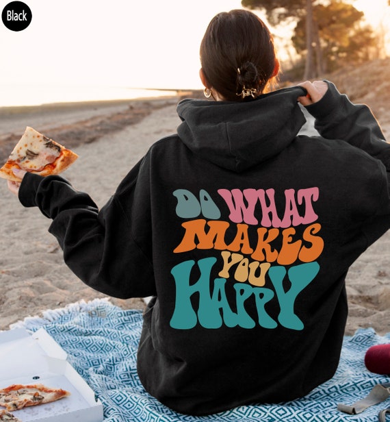 Do What Makes You Happy Hoodie, Women's Aesthetic Sweatshirt, Trendy Hoodie  for Teens, Tumblr Hoodie, Inspirational Quotes Shirt, E5714 - Etsy