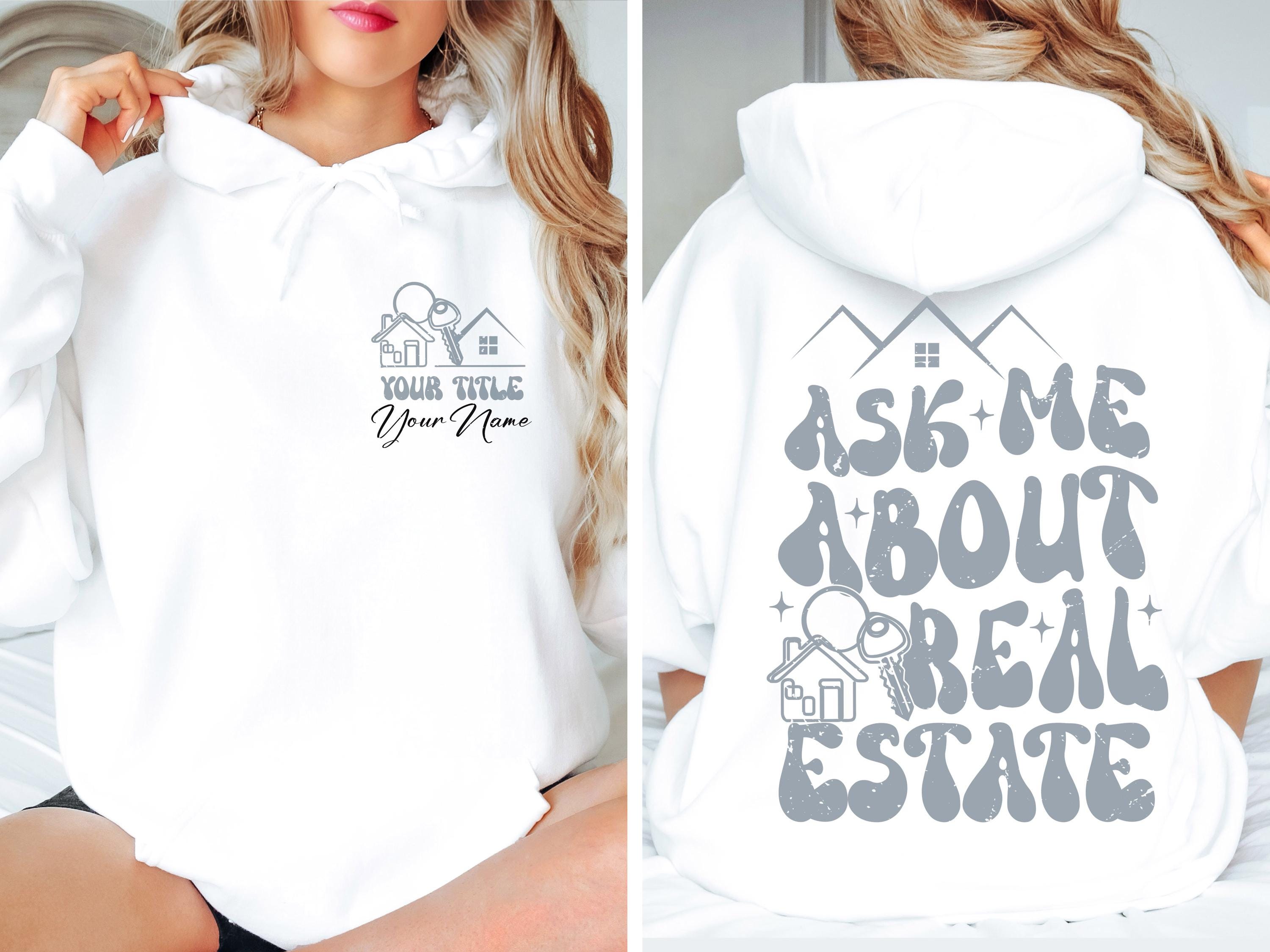 Custom Ask My About Real Estate Hoodie, Real Estate Agent Shirt, Estate Marketing T-Shirt, Real Estate Sweatshirt, Gift for Broker, E8445