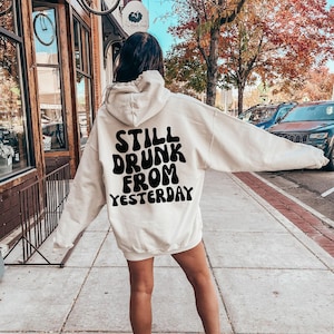 Still Drunk From Yesterday Hoodie, Women's Funny Drinking Sweatshirt, Hangover Hoodie,  Drinking Sweatshirt, Day After Drinking Tee