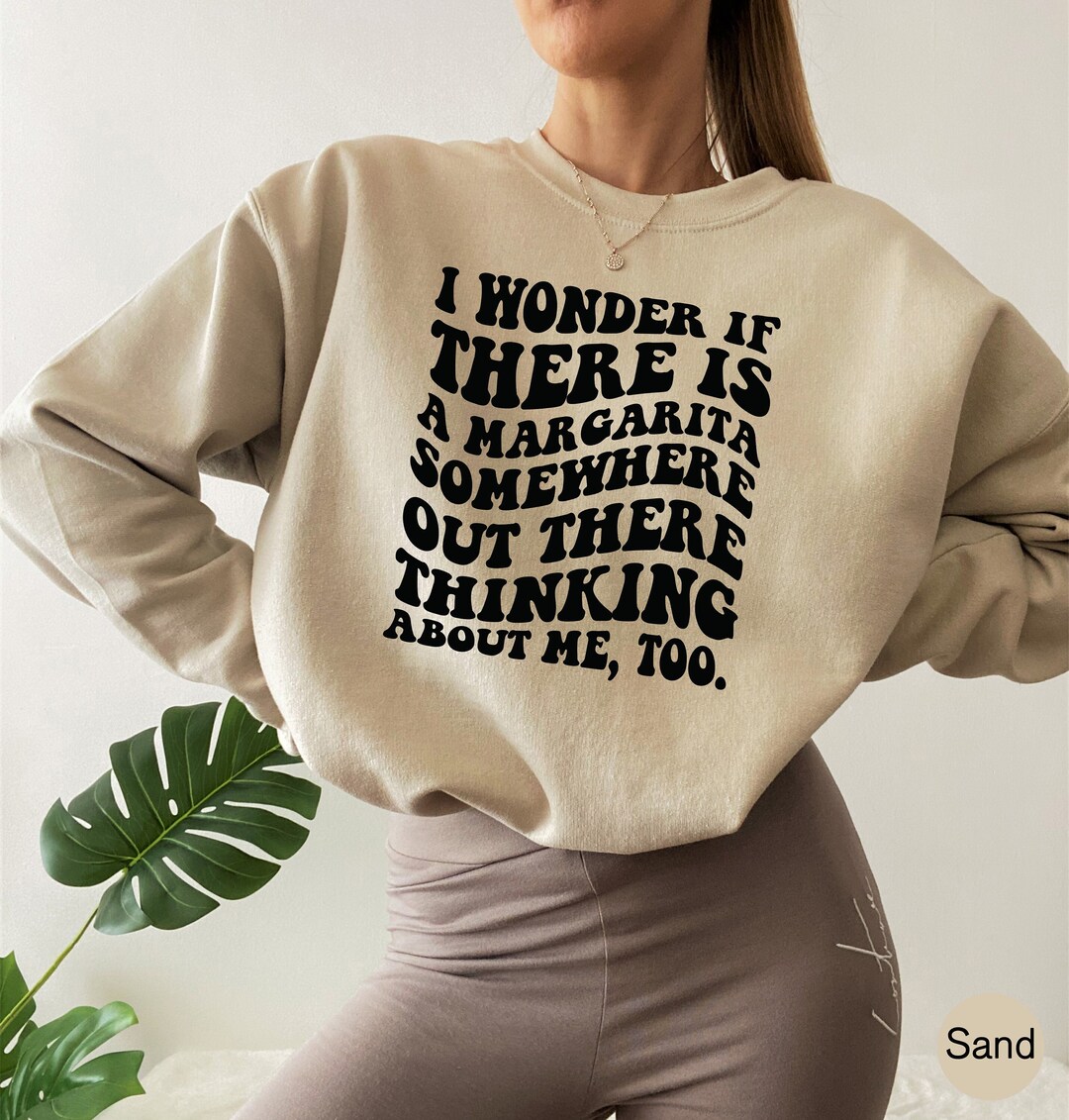 Funny Margarita Sweatshirt, Women's Drinking Shirt, Funny Meme Shirt