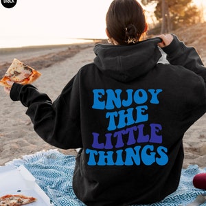 Genießen Sie die kleinen Dinge Hoodie, ästhetisches Sweatshirt für Frauen, trendiger Hoodie, Mädchen-Shirt, inspirierendes Zitat-Shirt, positives T-Shirt, E5766