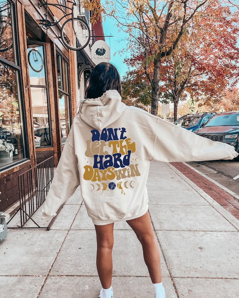 Don't Let The Hard Days Win Sweatshirt, Women's Positive Shirt, Aesthetic Hoodie, Motivational Quotes Shirt, Trendy Gifts For Her Bild 1