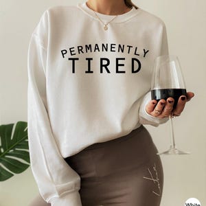 Permanently Tired Shirt, Lazy Sweatshirt, Funny Attitude Shirt, Always Tired Hoodie, Sleepy Shirt, Cute Christmas Gifts, Introvert Tee image 1