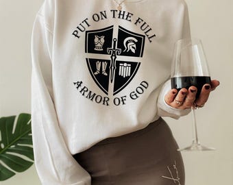Put On The Full Armor Of God Sweatshirt | Ephesians 6 Shirt, Christian Hoodie, Bible Verse Tee, Faith Sweatshirt, Religious Gift