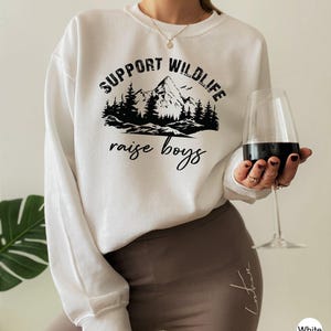 Support Wildlife Raise Boys Sweatshirt | Cute Gift for Newly Mom, Mothers Day Gift, Gift Ideas For Mom, Gift For Mother, Mom To Be Shirt