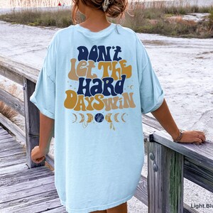 Don't Let The Hard Days Win Sweatshirt, Women's Positive Shirt, Aesthetic Hoodie, Motivational Quotes Shirt, Trendy Gifts For Her Bild 10