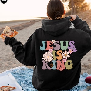 Jesus Is King Sweatshirt, Aesthetic Christian Shirt, Bible Verse Shirt, Jesus Apparel, Religious Shirt, Faith Hoodie, Christian Gifts,EU5516
