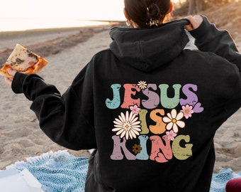 Jesus Is King Sweatshirt, Aesthetic Christian Shirt, Bible Verse Shirt, Jesus Apparel, Religious Shirt, Faith Hoodie, Christian Gifts,EU5516