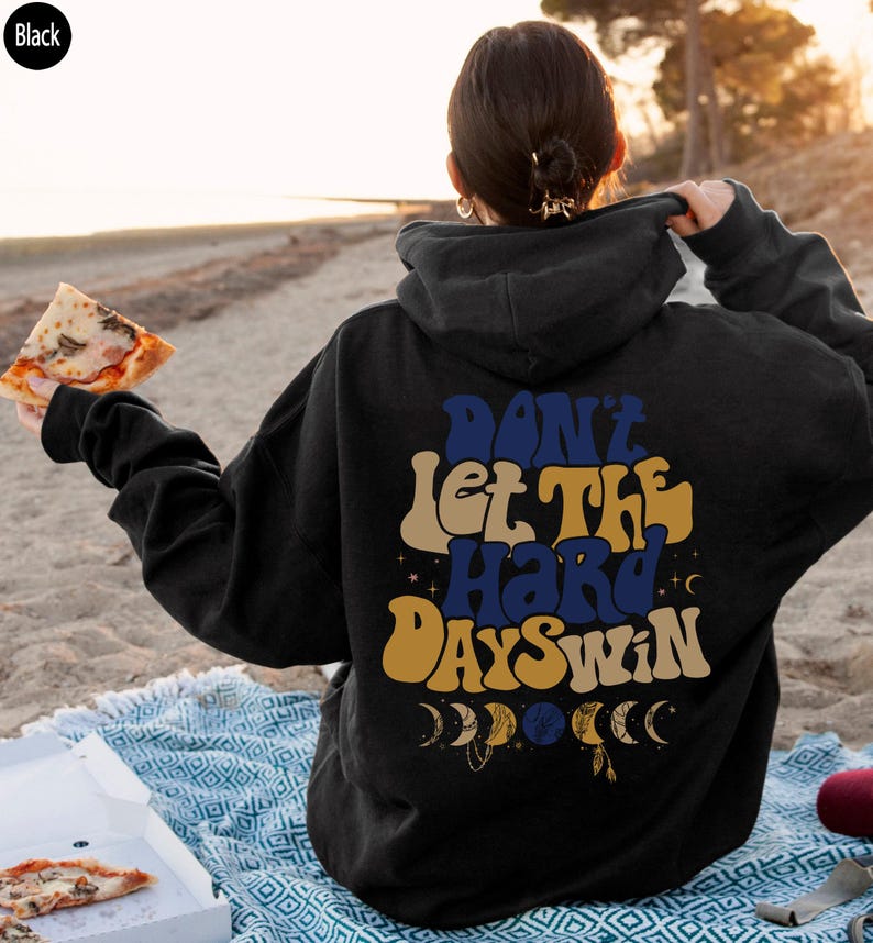 Don't Let The Hard Days Win Sweatshirt, Women's Positive Shirt, Aesthetic Hoodie, Motivational Quotes Shirt, Trendy Gifts For Her Bild 9