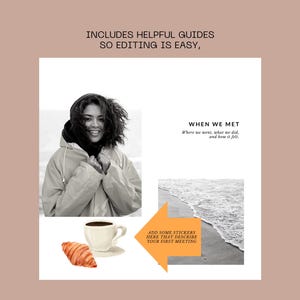 May include: A digital template for a scrapbook page with a black and white photo of a woman, a cup of coffee, a croissant, and a beach scene. The text "WHEN WE MET" is at the top of the page, and the text "Where we went, what we did, and how it felt." is below it. The text "ADD SOME STICKERS HERE THAT DESCRIBE YOUR FIRST MEETING" is in an orange arrow pointing to the beach scene.