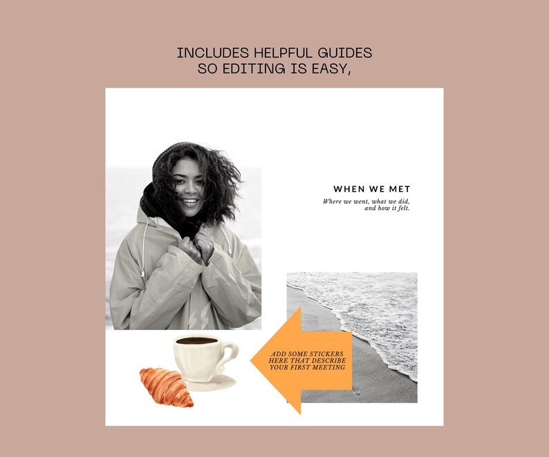 May include: A digital template for a scrapbook page with a black and white photo of a woman, a cup of coffee, a croissant, and a beach scene. The text "WHEN WE MET" is at the top of the page, and the text "Where we went, what we did, and how it felt." is below it. The text "ADD SOME STICKERS HERE THAT DESCRIBE YOUR FIRST MEETING" is in an orange arrow pointing to the beach scene.