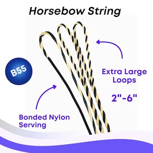 May include: Horsebow string with bonded nylon serving and extra large loops. The string is black and tan, with a blue circle that says B55. The loops are 2"-6" in size.