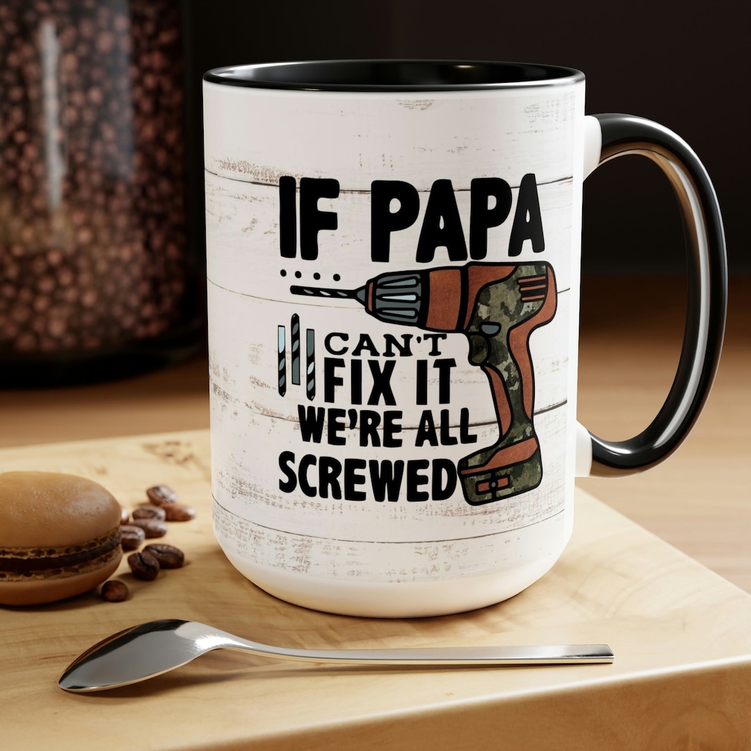 If Papa Can't Fix It We're Screwed Mug