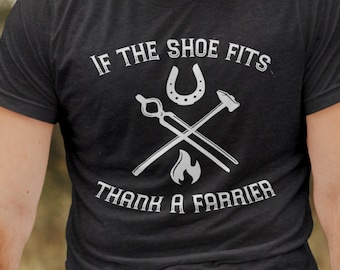 If the Shoe Fits Thank A Farrier Unisex Jersey Short Sleeve Tee Sizes S - 3XL | Horse Farrier | Barrel Racing | Rodeo