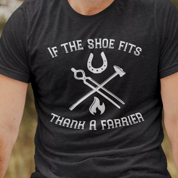 If the Shoe Fits Thank A Farrier Unisex Jersey Short Sleeve Tee Sizes S - 3XL | Horse Farrier | Barrel Racing | Rodeo