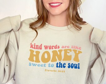 Christian sweatshirt, Kind Words Are Like Honey, Proverbs 16:24, Catholic gift for her, Bible verse gift, Women's trendy faith shirt