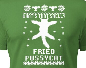 Fried Pussycat Unisex T-Shirt | Holiday Humor | National Lampoons | Griswold Family | Christmas Shirt | Cousin Eddie | Clark Griswold