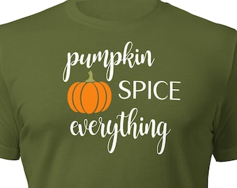 Pumpkin Spice Everything Unisex T-Shirt | Fall Shirt | Autumn T-Shirt | Cozy Style | Seasonal Tee | Fall Fashion | Fall Graphic Tee