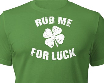Rub Me For Luck Unisex T-Shirt | Crew Neck | Graphic Tee | Shamrock | St. Patty's | St. Patrick's | Clover | Lucky | Green | Irish