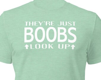 They're Just Boobs Look Up Unisex T-Shirt | Crew Neck | Graphic Tee | Shamrock | St. Patty's | St. Patrick's | Clover | Lucky | Boobs