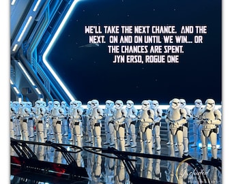 We&#39;ll take the next Chance...  Rogue One.  Jyn Erso. Inspirational Quote.  Philosophy. Digital Download. Star Wars