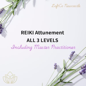 May include: A white digital graphic featuring the text LoftCo Newcastle, REIKI Attunement ALL 3 LEVELS Including Master Practitioner, and a gold lotus icon. Sprigs of purple lavender are positioned in the top left and bottom right corners.