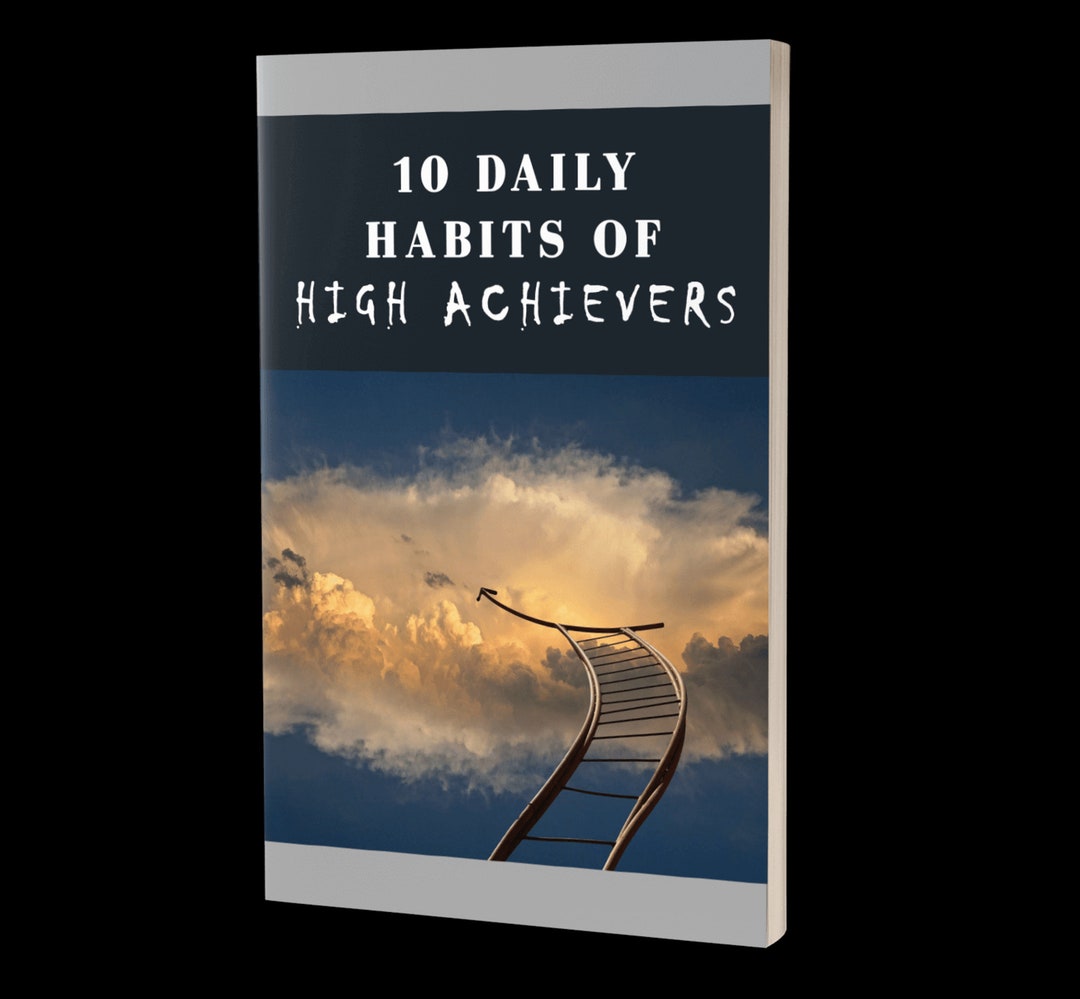 10 Habits of High Achievers, Achieve Your Goals and Desires for Success ...