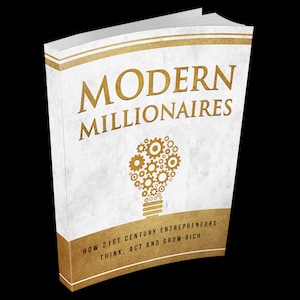 Modern Millionaire-How 21st Century Entrepreneurs Think, act and grow rich, build businesses like a millionaire, Entrepreneur Mindset