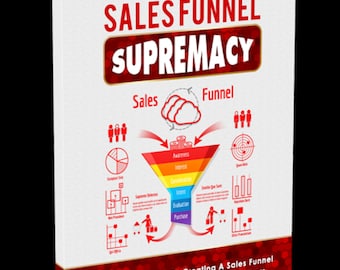 Sales Funnel Supremacy, Discover the secrets to creating a sales funnel that turns leads into high-ticket customers, Sales Funnel Mastery