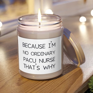 Gift For PACU Nurse, Sarcastic Birthday Present, Funny PACU Nurse Scented Candle, 9oz