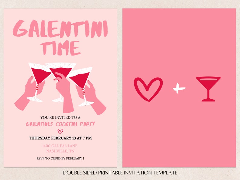 May include: Pink printable invitation with the text "Galentini Time" and a graphic of three hands holding up martini glasses. The back side of the invitation has a pink heart and a martini glass graphic with the text "Double Sided Printable Invitation Template".
