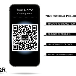 Peut inclure: Une maquette de smartphone noir avec un code QR sur l'&eacute;cran. Le texte "Your Name" et "Company Name" est en haut de l'&eacute;cran. Le texte "YOUR PURCHASE INCLUDES" est sur le c&ocirc;t&eacute; droit de l'image. Sous le texte, il y a quatre rectangles noirs avec du texte blanc. Le texte dans les rectangles se lit comme suit : "3 DESIGNS TO CHOOSE FROM", "2 ROUNDS OF REVISIONS", "1 PERSONALIZED QR CODE", et "INSTANT DOWNLOAD JPEG".