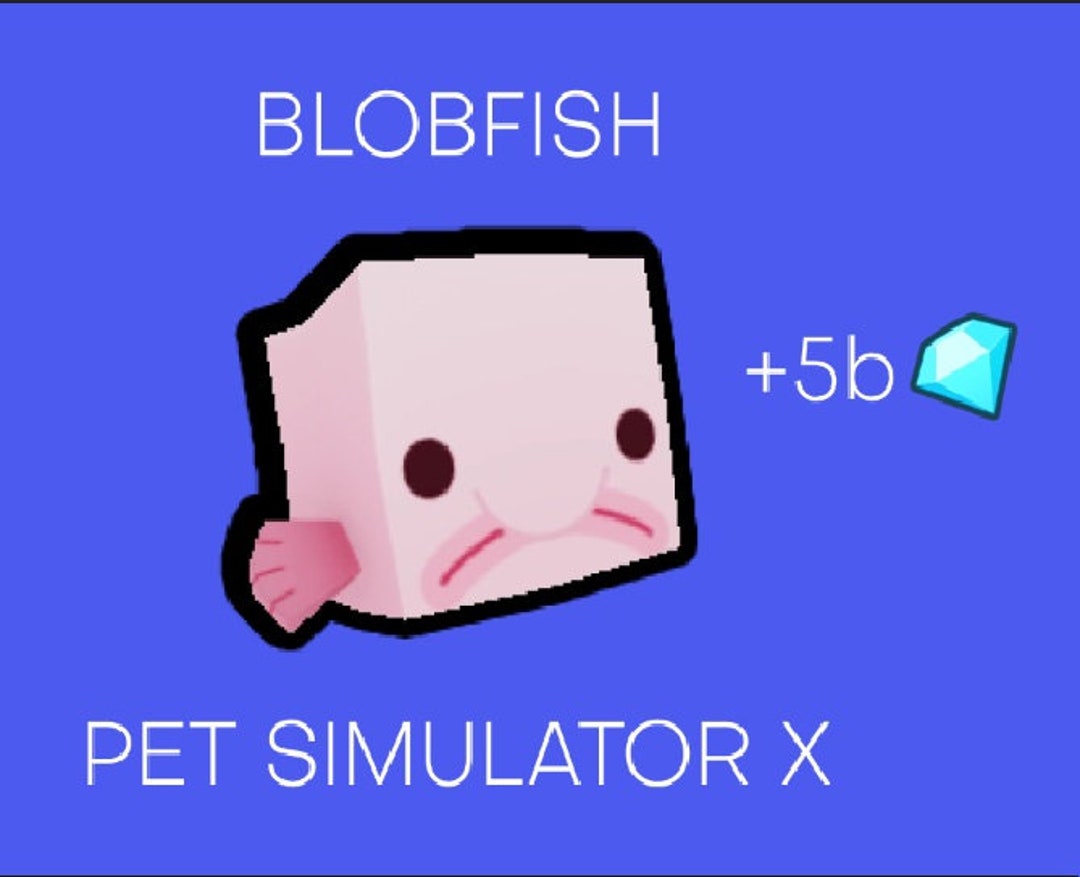 Pet Simulator X Exclusive Blobfish 5B Free Gems Etsy