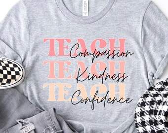 Cute Teach shirt, Compassion Kindness Confidence Teacher tshirt, Teacher Appreciation Gifts, Group Teacher shirt, New Teacher tee