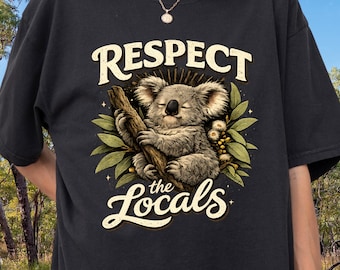 Camiseta "Respeta a los locales" con diseño de koala, fauna australiana, colores cómodos, vendedor australiano, regalo para amantes de la naturaleza, camiseta del Día de Australia.