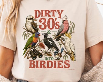 Birdwatcher Gift, Dirty Thirties & Into Birdies, Birding Gifts, Australian Native Bird Tshirt, Womens Bird Watching Gift
