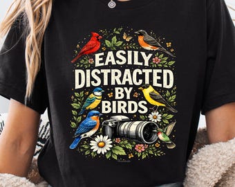 Easily Distracted By Birds Shirt, Gift For Birdwatcher