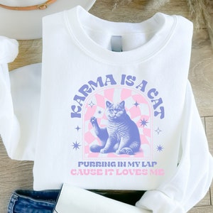 Karma Is A Cat Sweatshirt, Karma Is A Cat, Cute Cat Sweatshirt, Karma Is A Cat Shirt, Karma Is A Cat Purring In My Lap Sweatshirt, Cat Shirt
