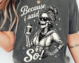 Mothers Day Shirt, Mothers Day Gift, Funny Mum Tshirts, New Mum Gifts, Gift For Her, Because I Said So Womens Clothing