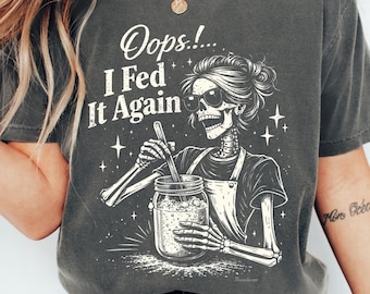 Camiseta de masa madre, regalo para panaderos, regalos de repostería para ella, camiseta divertida de masa madre, camiseta "Oops, la alimenté otra vez", regalo para ella.
