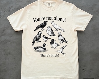 Camiseta de pájaros, No estás solo, hay pájaros, Camiseta divertida para observadores de aves para hombres y mujeres, Camiseta vintage con estampado de pájaros, Regalo para observadores de aves
