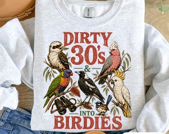 Birdwatcher Gift, Dirty Thirties & Into Birdies, Birding Gifts, Australian Native Bird Sweater, Womens Bird Watching Gift, Bird Sweatshirt