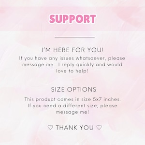 May include: A pink and white graphic with the word "SUPPORT" in pink. The text reads "I'M HERE FOR YOU!" and "SIZE OPTIONS". The product comes in a 5x7 inch size. The text ends with "THANK YOU".
