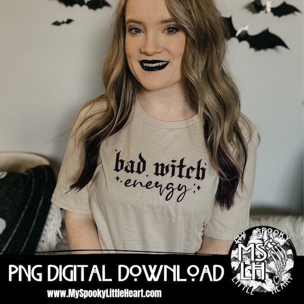 Bad Witch Energy, witchy digital file, bad witch digital file, magical png, witchy png, witchy sublimation design, halloween, bad witch png