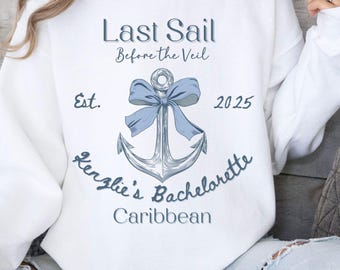 Trendy Bachelorette Cruise Sweater Last Sail Before The Veil Pullover Sweatshirt with Coquette Esthetic Destination Bachelorette Cruise Tee