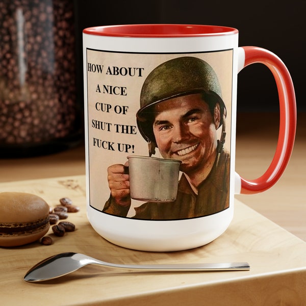 How About A Nice Cup Of Shut The Fuck Up Accent Coffee Mug, 15oz (Multiple Colors)